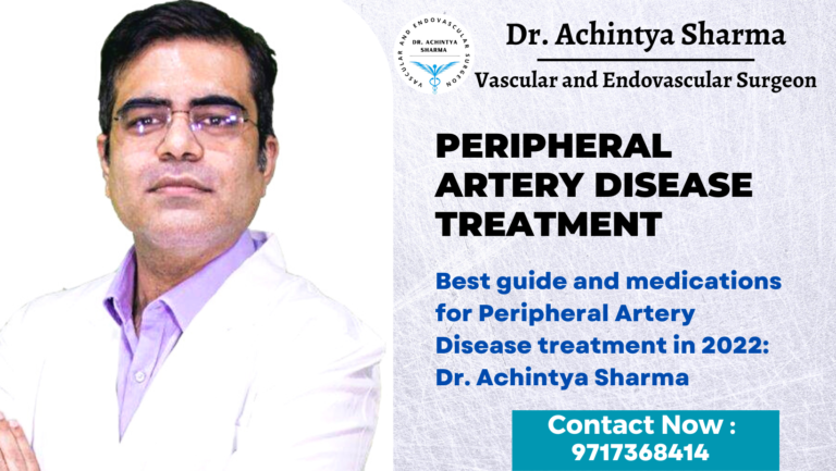 Best guide and medications for Peripheral Artery Disease treatment in 2022: Dr. Achintya Sharma