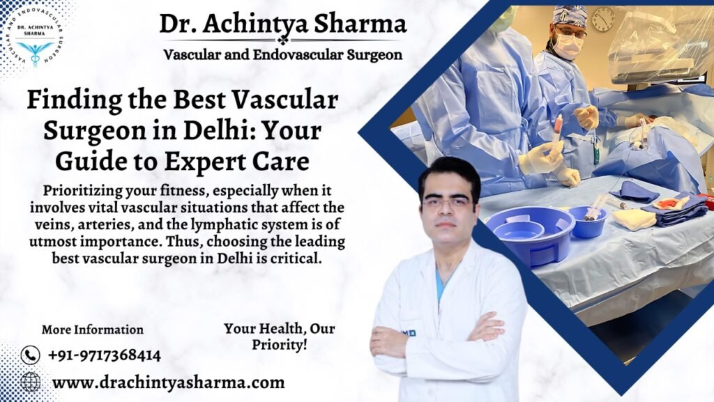 Best vascular surgeon in Delhi