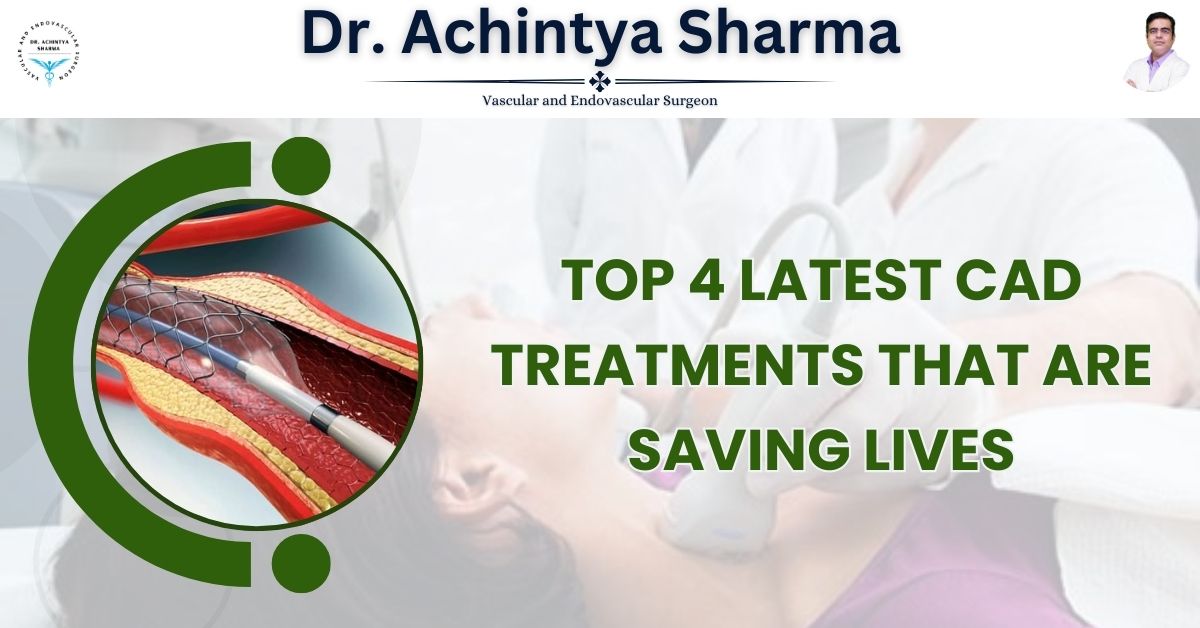 Top 4 Latest Treatments for CAD That Are Saving Lives