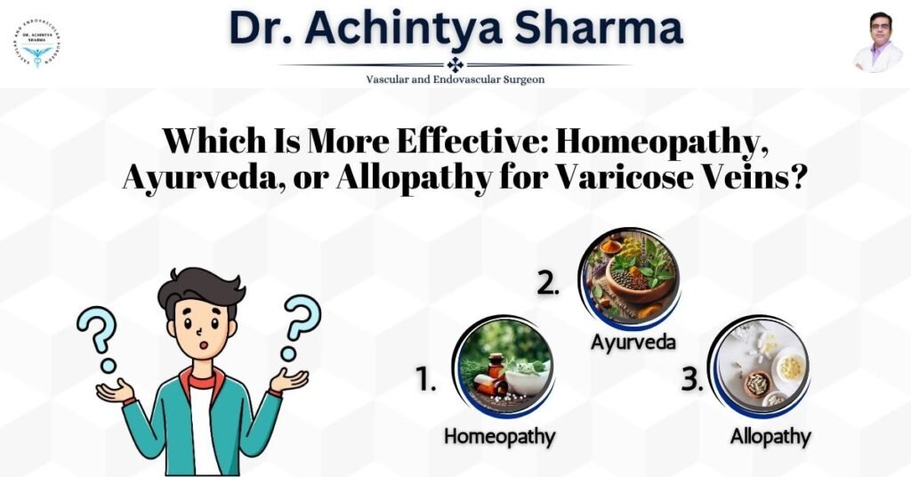 Which Is More Effective Homeopathy, Ayurveda, or Allopathy for Varicose Veins?