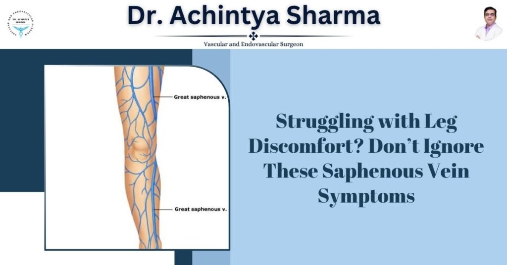 Struggling with Leg Discomfort? Don’t Ignore These Saphenous Vein Symptoms