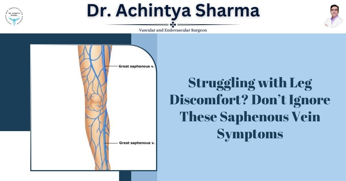 Read more about the article Struggling with Leg Discomfort? Don’t Ignore These Saphenous Vein Symptoms